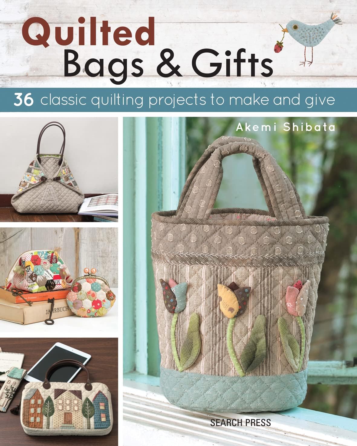 Quilted Bags & Gifts: 36 classic quilting projects to make and give