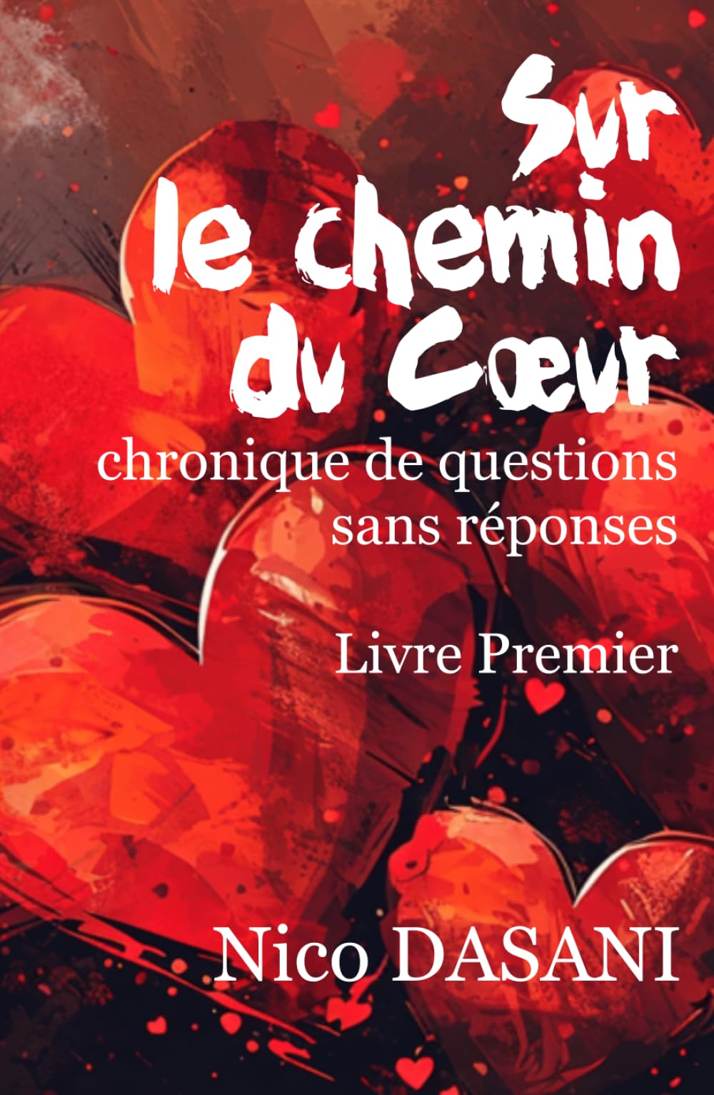 Sur le chemin du Coeur: Chronique de questions sans réponses