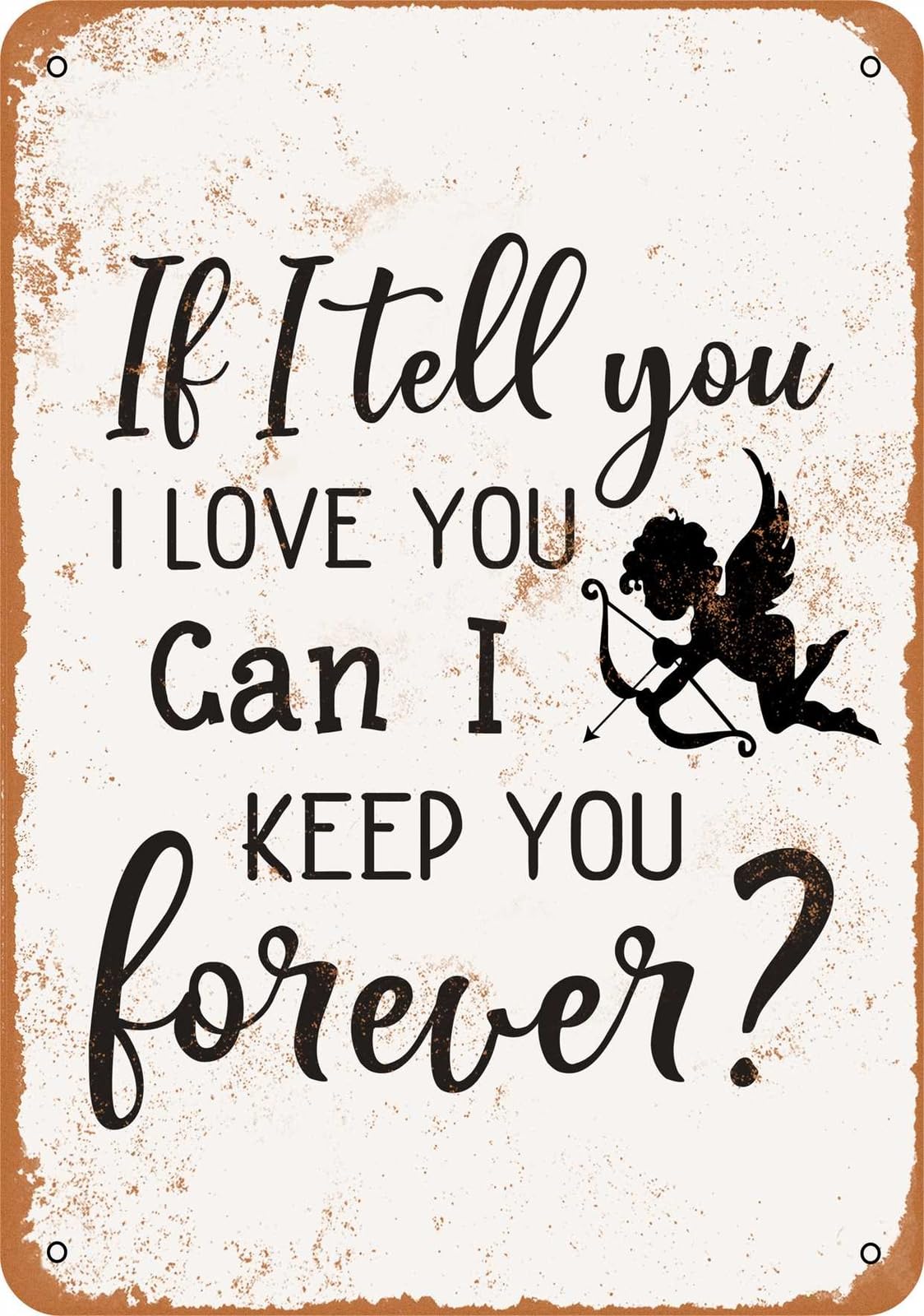 Miaomansenstore Metal Sign - If I Tell You I Love You, Can I Keep You Forever? - Vintage Look Home Decor