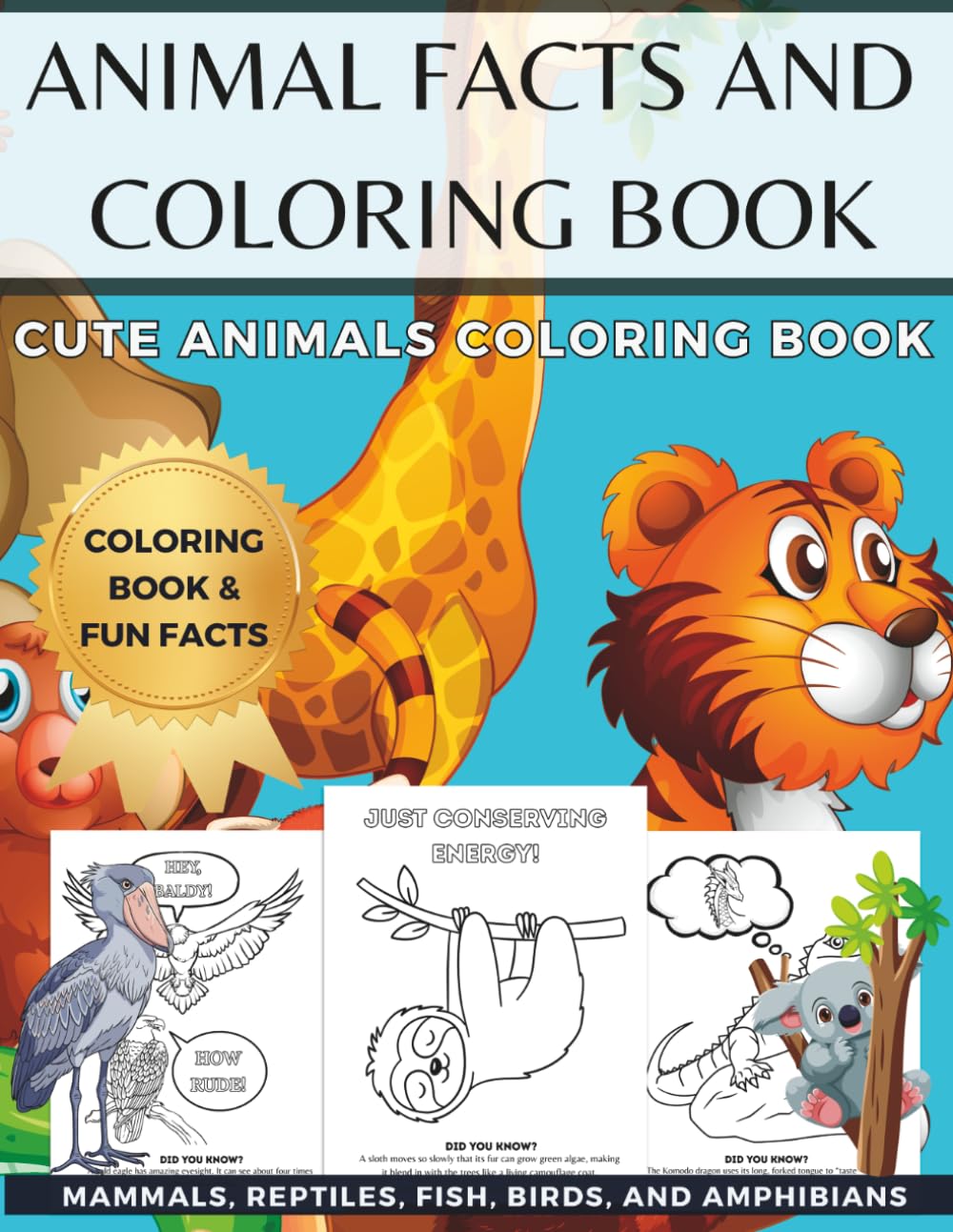 Animal Facts and Coloring Book: Cute Animals Coloring Book | Mammals, Reptiles, Fish, Birds, and Amphibians | Coloring Book & Fun Facts