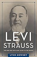 Levi Strauss, The Man Who Gave Blue Jeans to the World cover