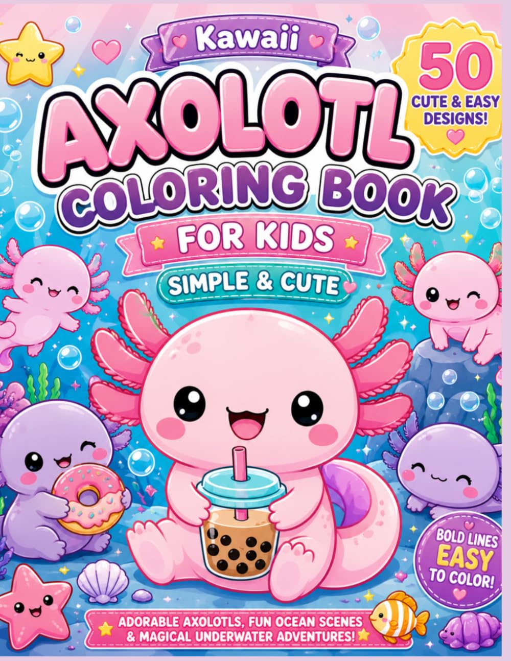 Kawaii Axolotl Coloring Book for Kids: Cute & Easy Coloring Pages with Adorable Axolotls, Fun Underwater Scenes, and Simple Bold Designs for Kids Ages 4–8 (The Kawaii Coloring Collection)