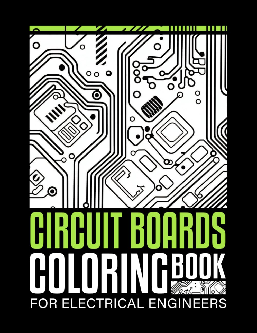 Circuit Boards Coloring Book For Electrical Engineers: Electrical Boards Coloring Book For Electric Engineering Geeks