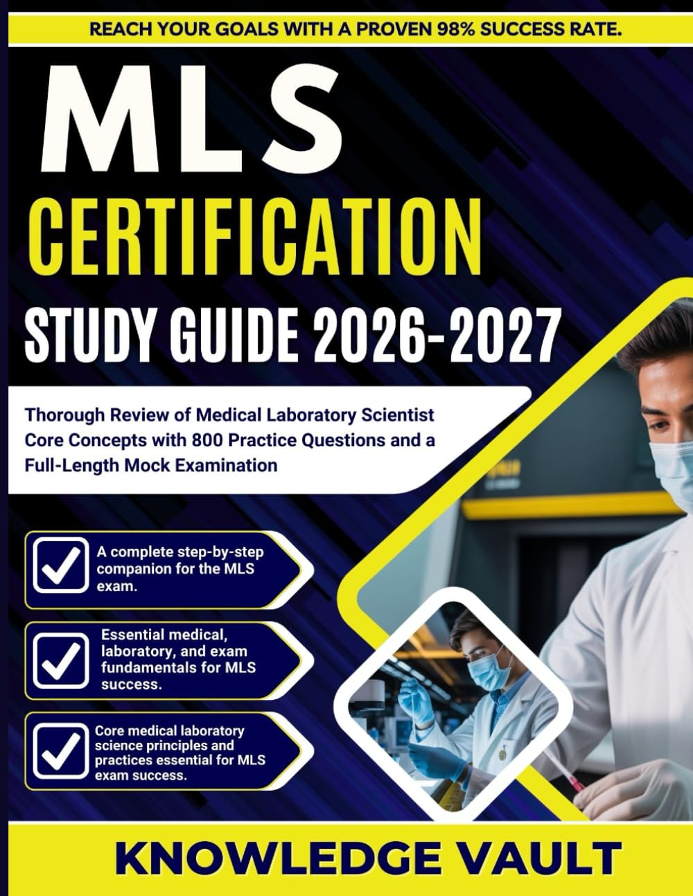 MLS CERTIFICATION STUDY GUIDE 2026-2027: Thorough Review of Medical Laboratory Scientist Core Concepts with 800 Practice Questions and a Full-Length Mock Examination