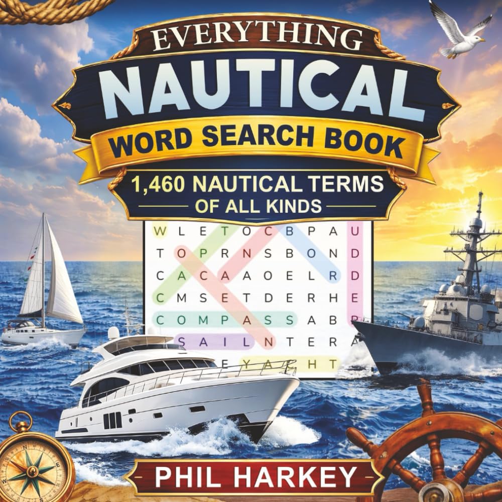 EVERYTHING NAUTICAL WORD SEARCH BOOK: 1460 CHALLENGING WORDS ABOUT BOATING AND SEAMANSHIP