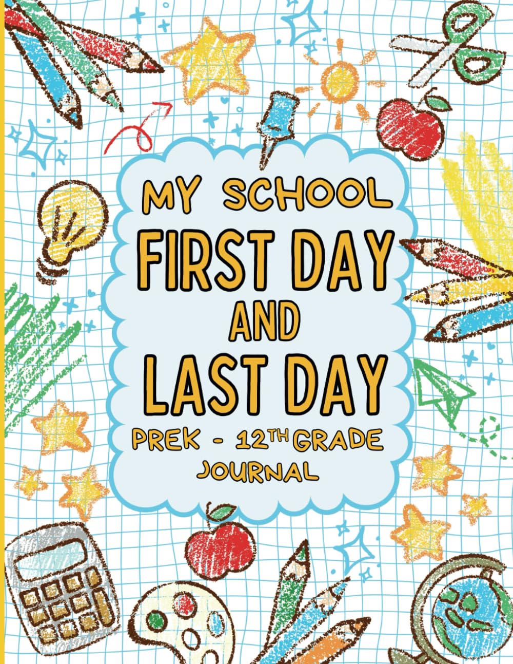 My School First and Last Day Memory Book: Preschool - 12th Grade Keepsake, Interview Questionnaire Journal
