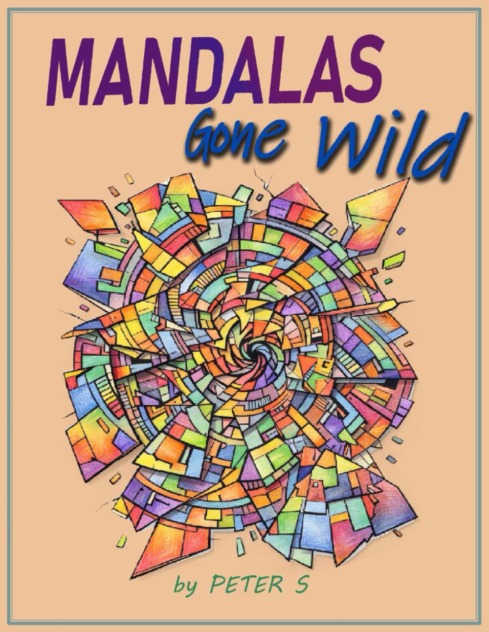Mandalas Gone Wild (Coloring Re-imagined)