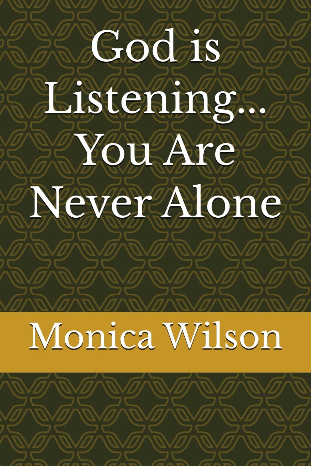 God is Listening... You Are Never Alone