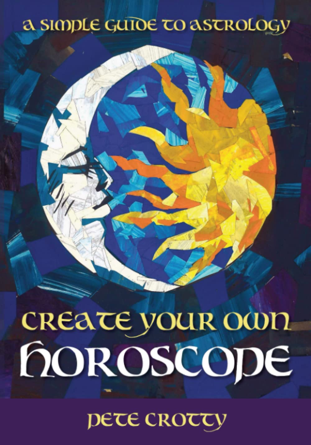 Create Your Own Horoscope: A Simple Guide to Astrology