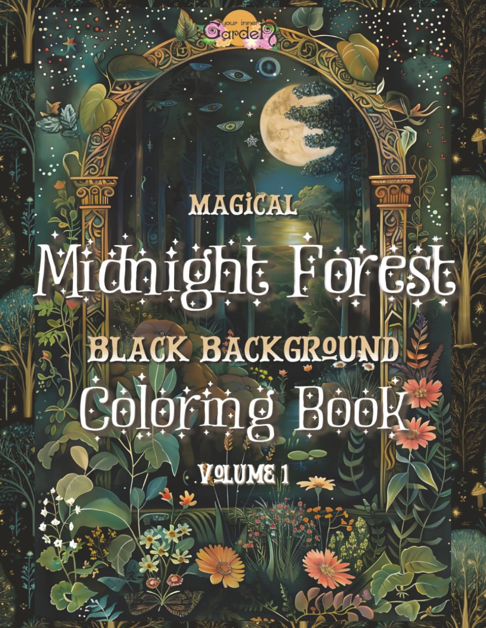 Black Background Coloring Book Volume 1: Magical Midnight Forest | Moonlit Woodland Scenes Depicted in White on Black Background | 50 Artistic ... Forest Animals, Mushrooms, Botanicals & More