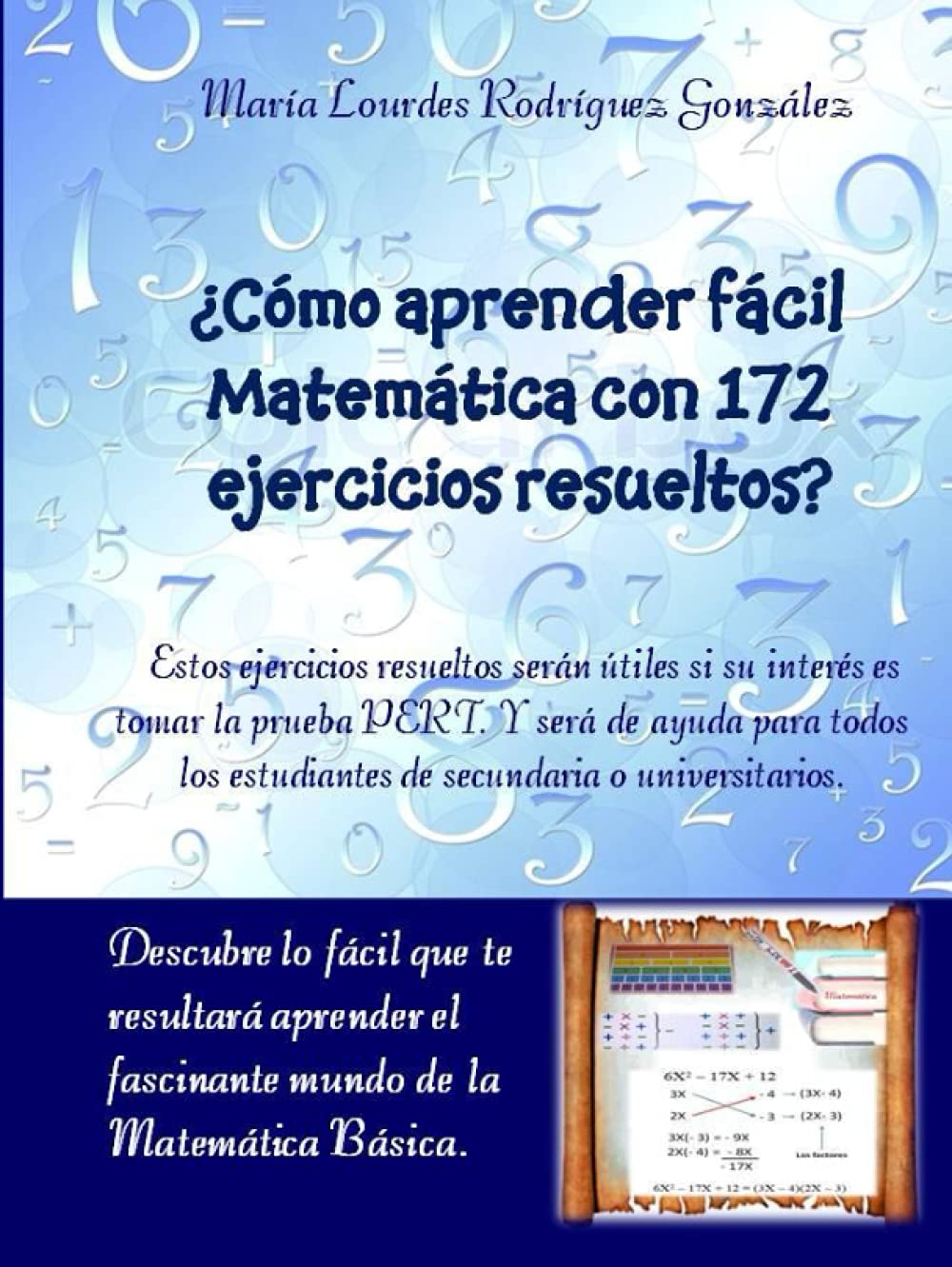 Como aprender facil Matematica con 172 ejercicios resueltos?: Descubre lo facil que te resultara aprender el fascinante mundo de la Matematica Basica