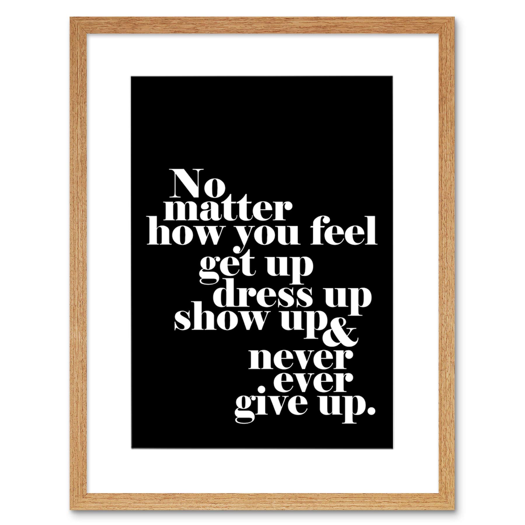 Wee Blue Coo Motivational Quote No Matter How You Feel Framed Wall Art Print