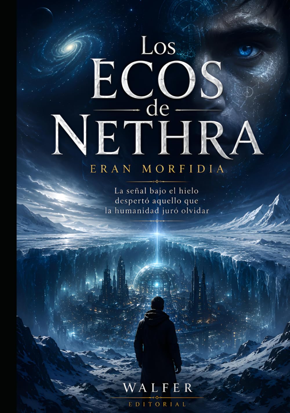 Los Ecos de Nethra: La señal bajo el hielo despertó aquello que la humanidad juró olvidar (Crónicas de Orion)