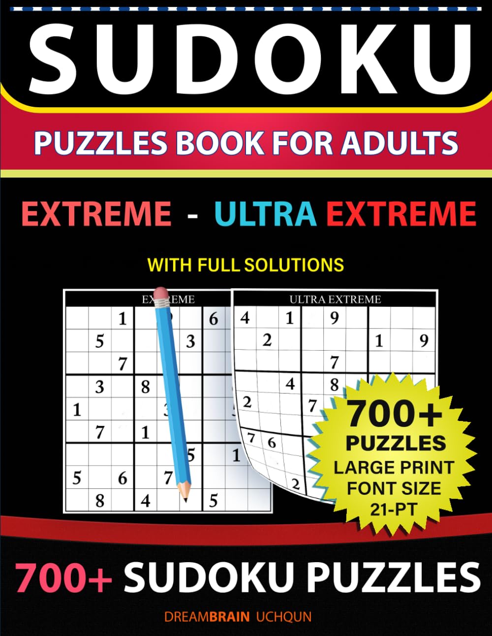 Sudoku Puzzles Book for Adults 700+ Puzzles with Full Solutions - Extreme, Ultra Extreme LARGE PRINT: 2 levels – EXTREME, ULTRA EXTREME Sudoku Puzzles Book