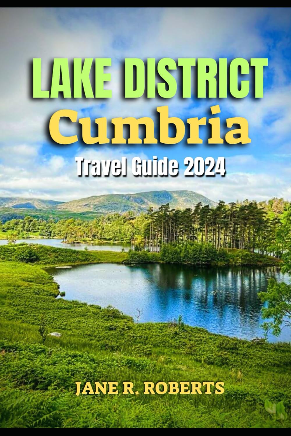 Lake District Travel Guide 2024: Tropical Escapes, Must See Attractions and What to do in the Lake District for a Wonderful Vacation