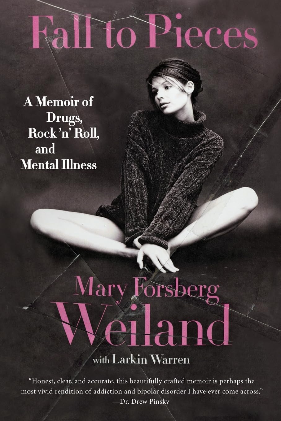 FALL TO PIECES: A Memoir of Drugs, Rock 'n' Roll, and Mental Illness