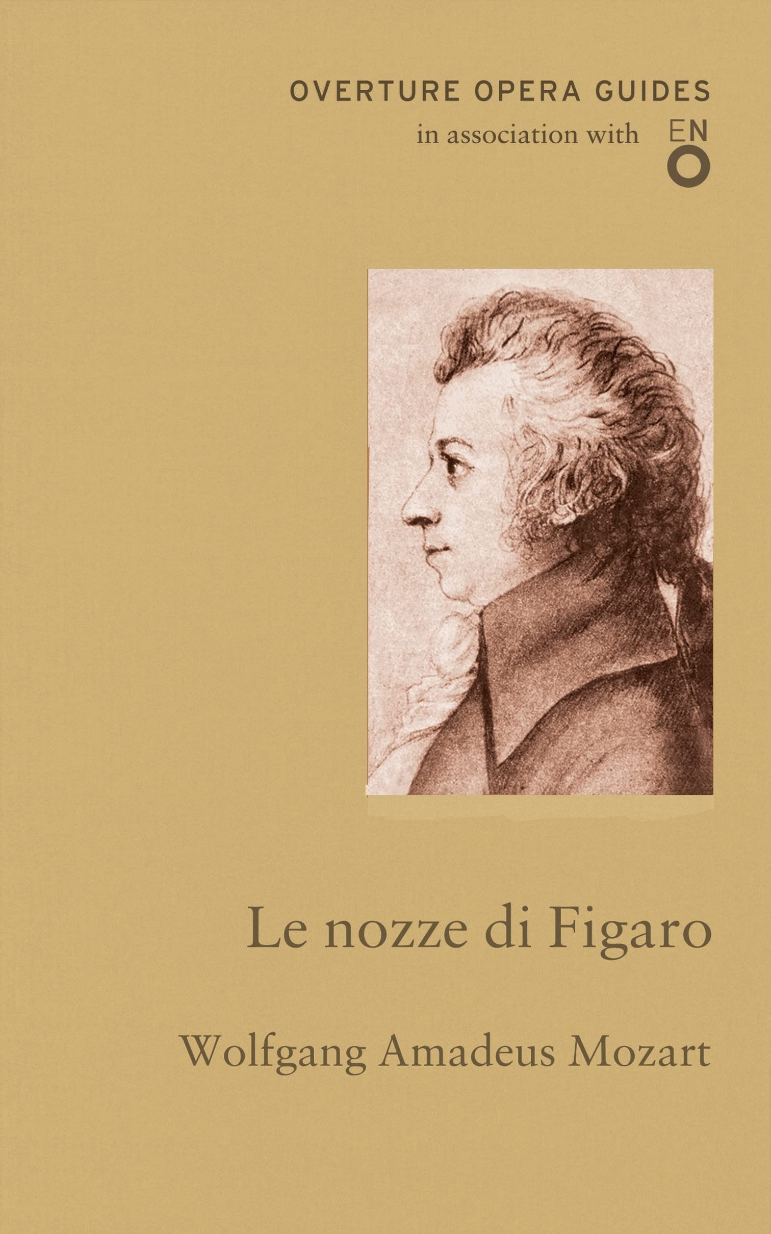 Le nozze di Figaro (The Marriage of Figaro) (Overture Opera Guides in Association with the English National Opera (ENO): The Marriage of Figaro (Opera Guides (Overture))