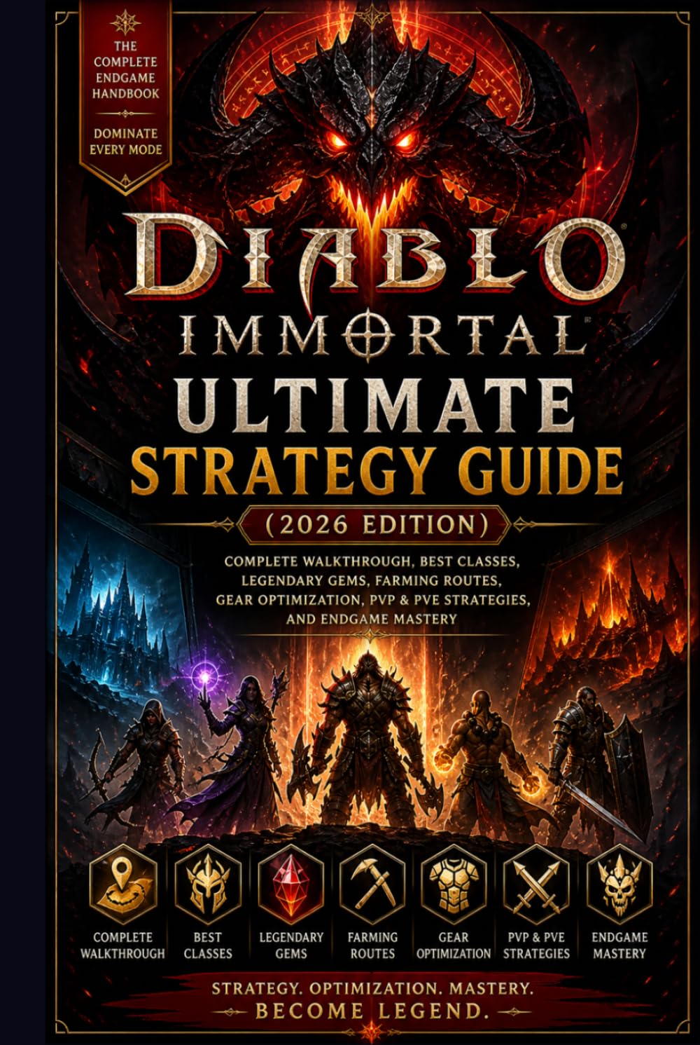 Diablo Immortal Ultimate Strategy Guide (2026 Edition): Complete Walkthrough, Best Classes, Legendary Gems, Farming Routes, Gear Optimization, PvP & PvE Strategies, and Endgame Mastery