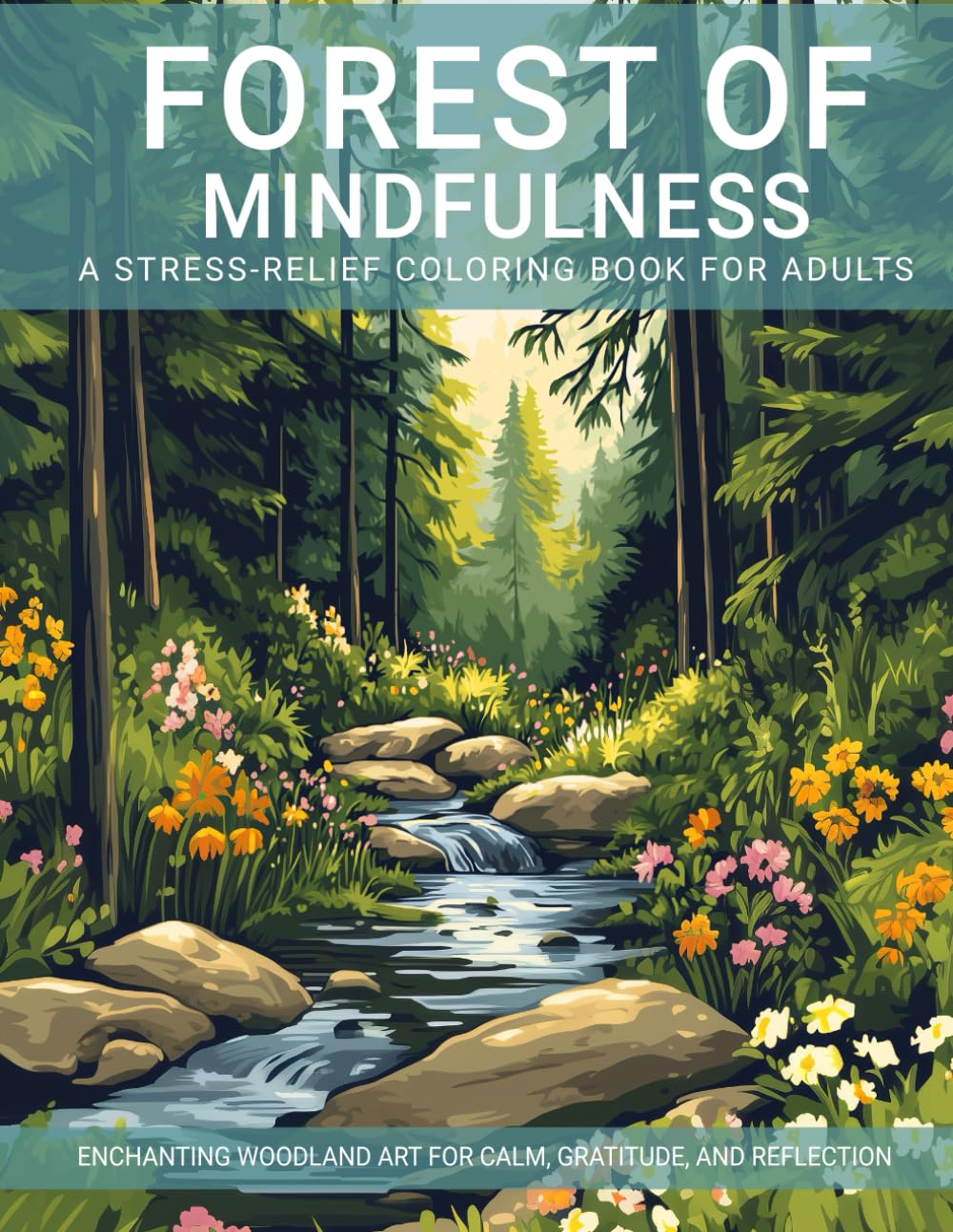Forest of Mindfulness: A Stress-Relief Coloring Book for Adults: Enchanting Woodland Art for Calm, Gratitude, and Reflection (Mind and Harmony Coloring Series)