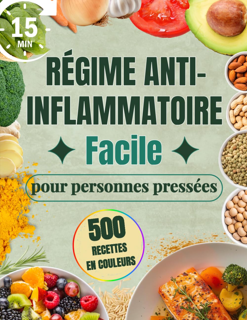 Régime Anti-Inflammatoire Facile pour Personnes Pressées: Plan de 30 jours, recettes en 15 minutes pour apaiser l’inflammation, soulager les douleurs, retrouver l’énergie et perdre du poids