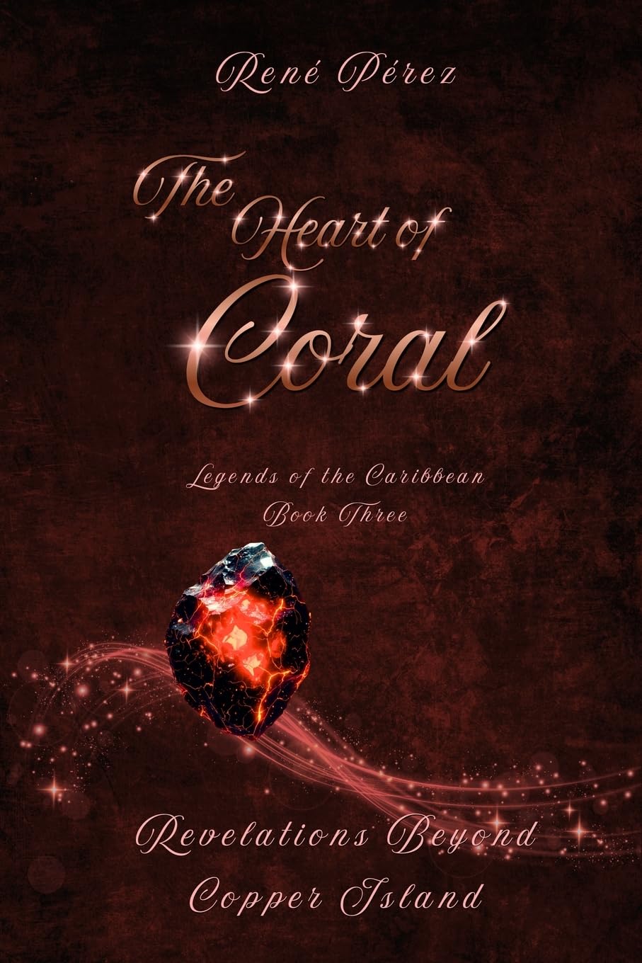 The Heart of Coral: Revelations Beyond Copper Island: 3 (Legends of the Caribbean)