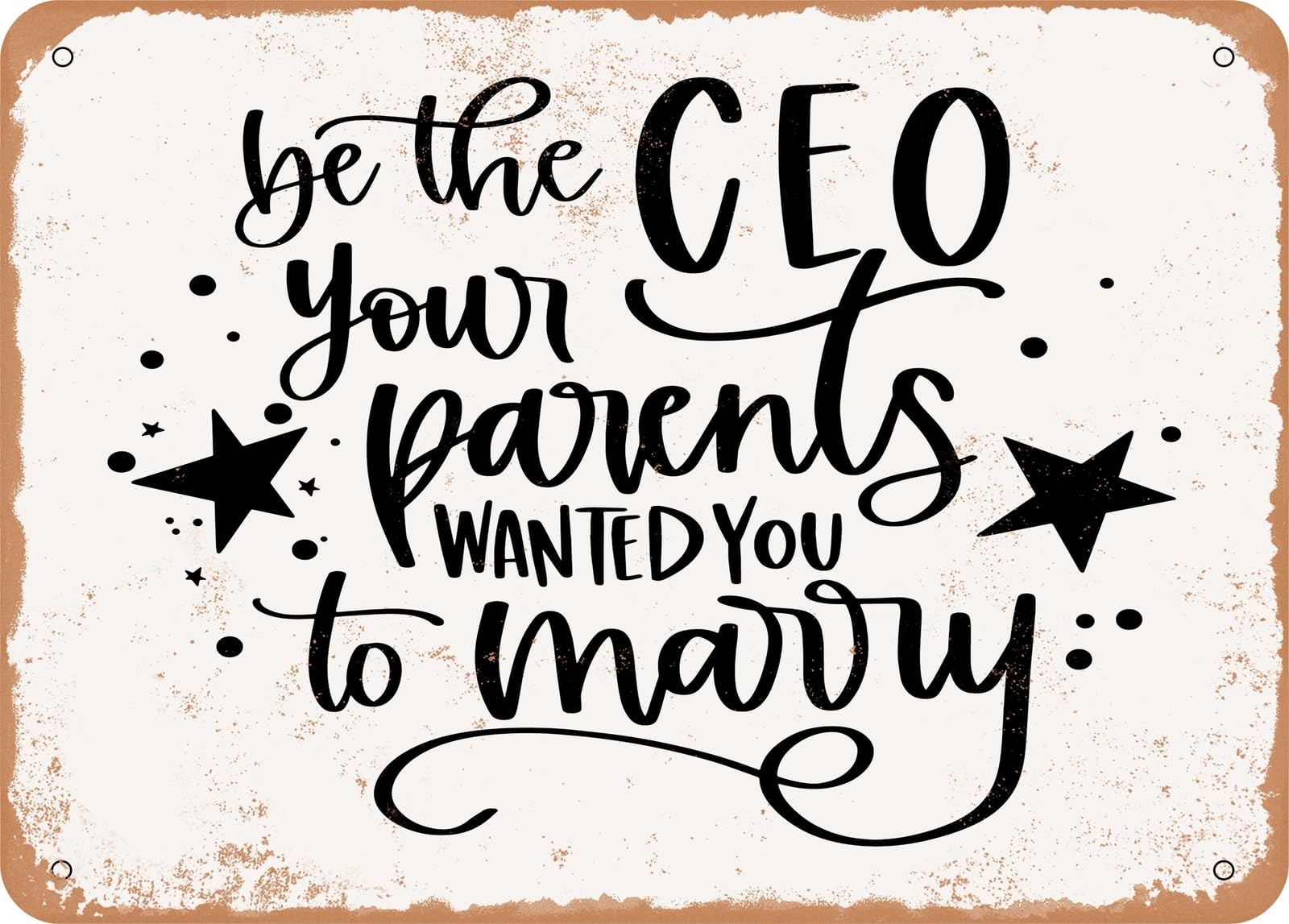 Metal Sign - Be the CEO Your Parents Wanted You to Marry - Vintage Look Sign home decor