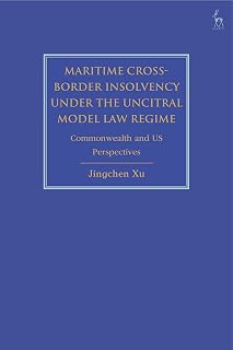 Maritime Cross-Border Insolvency under the UNCITRAL Model Law Regime: Commonwealth and US Perspectives