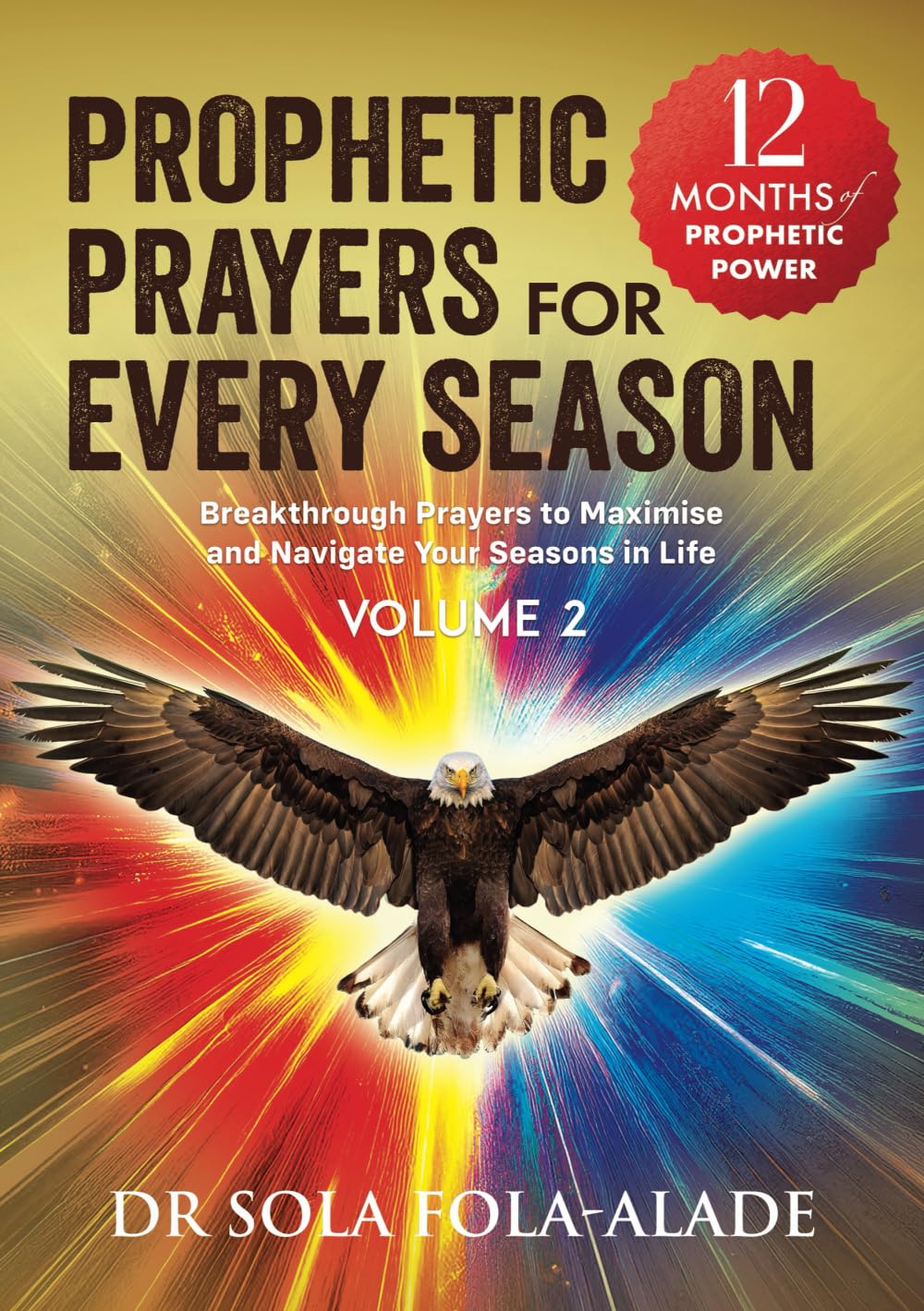 Prophetic Prayers For Every Season - Volume 2
