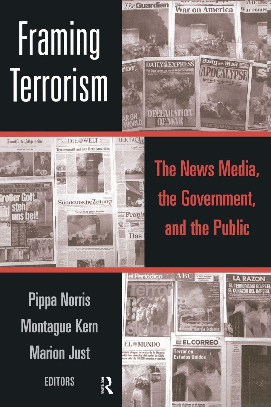 Framing Terrorism: The News Media, the Government and the Public
