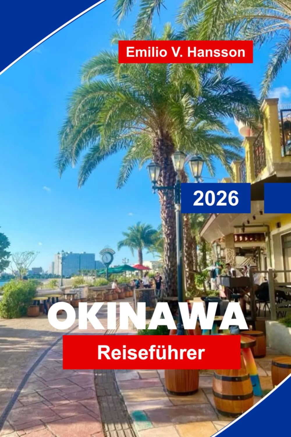 Okinawa Reiseführer 2026: Der Insider-Leitfaden zum Ryukyu-Königreich Japans: Unberührte Riffe, alte Traditionen und die Geheimnisse des Ikigai-Lebens