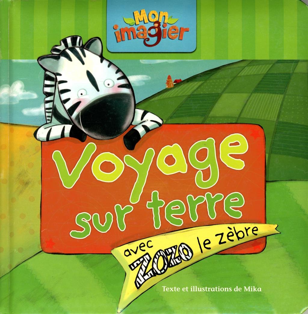 Voyage sur terre avec zozo le zebre Mika