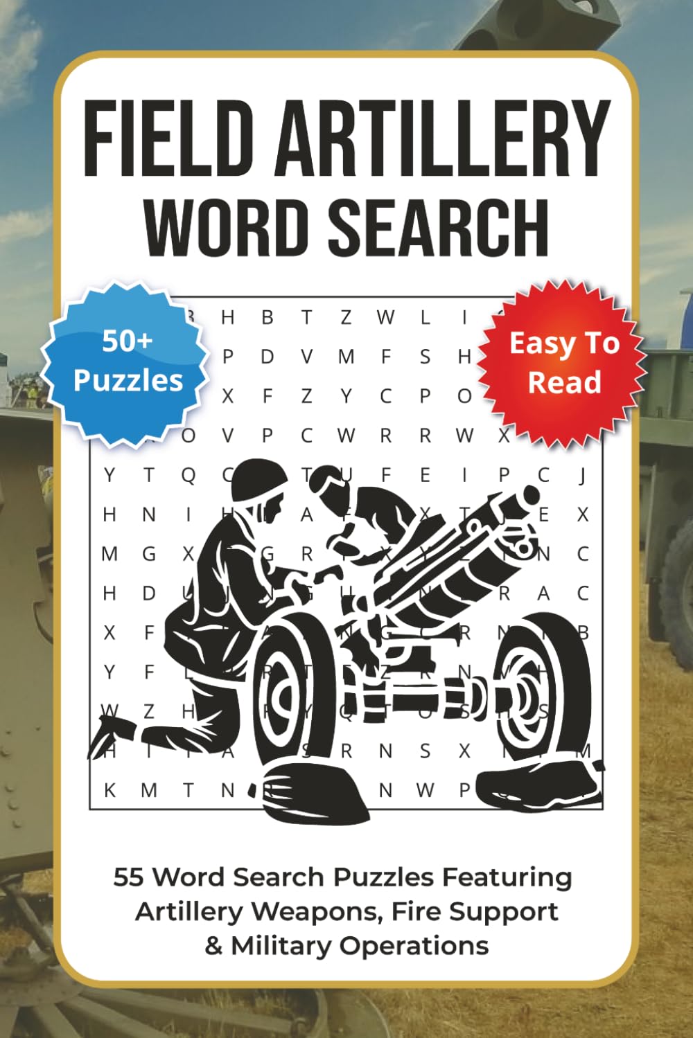 Field Artillery Word Search Puzzle Book: 55 Puzzles Featuring Artillery Weapons, Fire Support & Military Operations