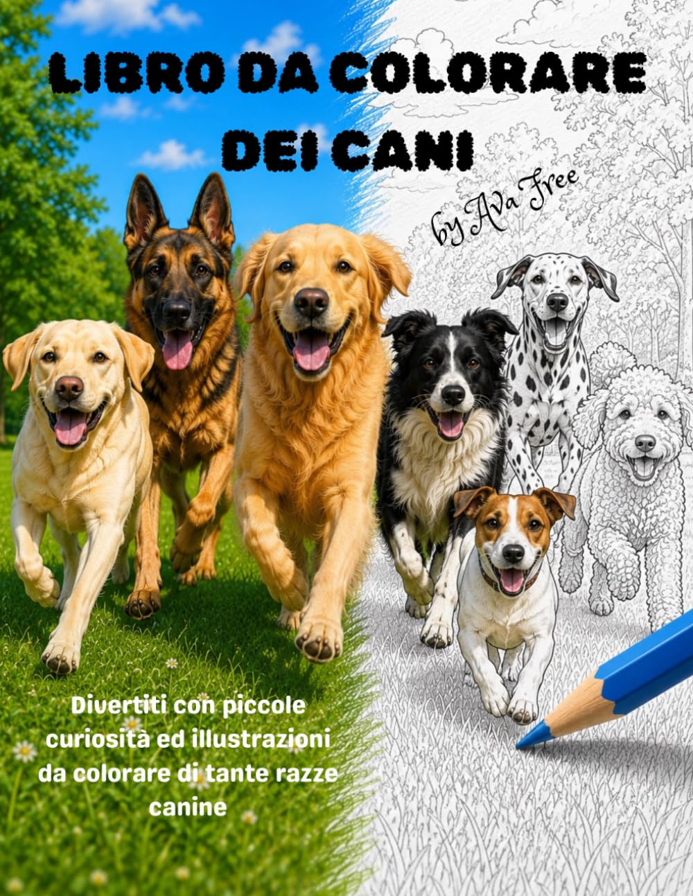 LIBRO DA COLORARE DEI CANI: Divertiti con piccole curiosità ed illustrazioni di tante razze canine (LIBRI DA COLORARE BY AVA FREE)