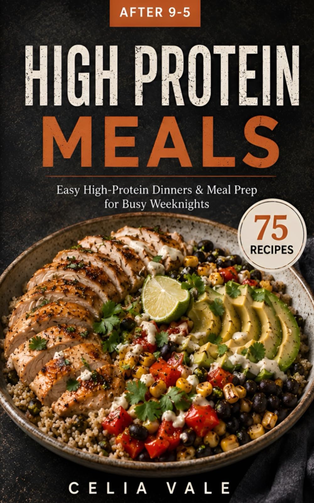 After 9-5 High Protein Meals: Easy High-Protein Dinners,Meal Prep Recipes,and Filling Weeknight Meals for Busy Adults
