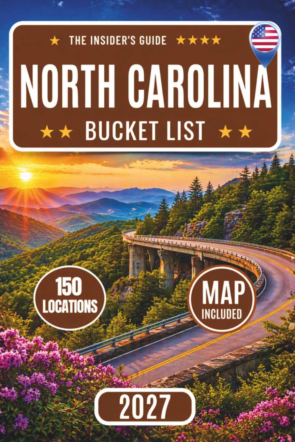 North Carolina Bucket List: A Complete Travel Guide to 150 Top Attractions, Maps, Scenic Road Trips, and Hidden Gems Across the Blue Ridge Parkway, Asheville, the Outer Banks & Great Smoky Mountains