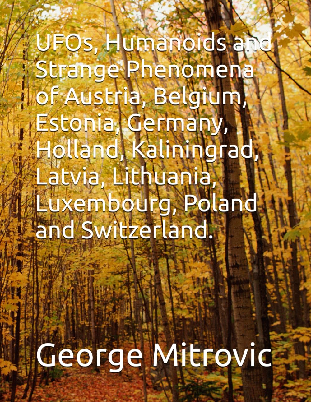 UFOs, Humanoids and Strange Phenomena of Austria, Belgium, Estonia, Germany, Holland, Kaliningrad, Latvia, Lithuania, Luxembourg, Poland and Switzerland.