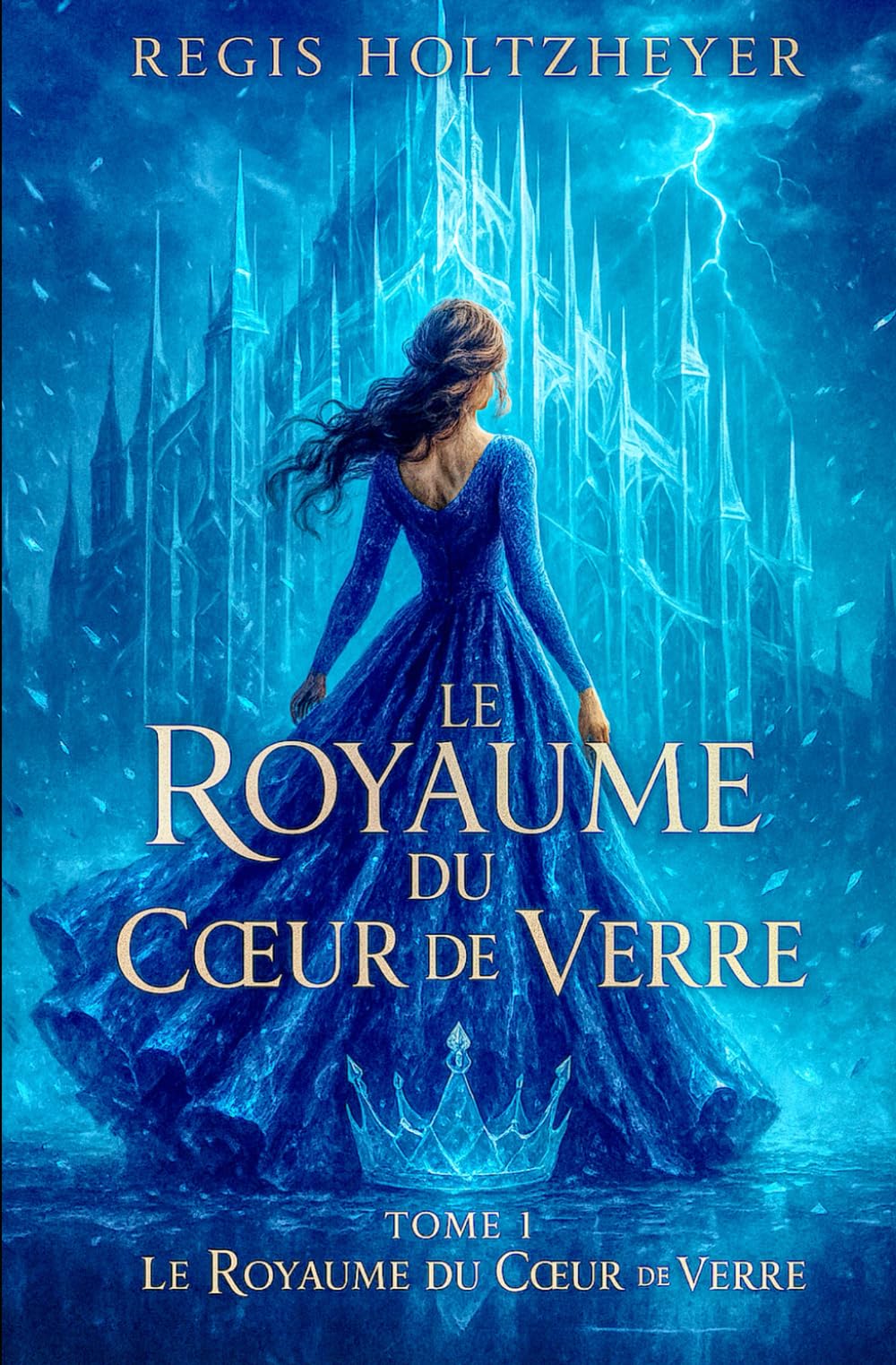 Le Royaume du Cœur de Verre: TOME 1 – Le Royaume du Cœur de Verre