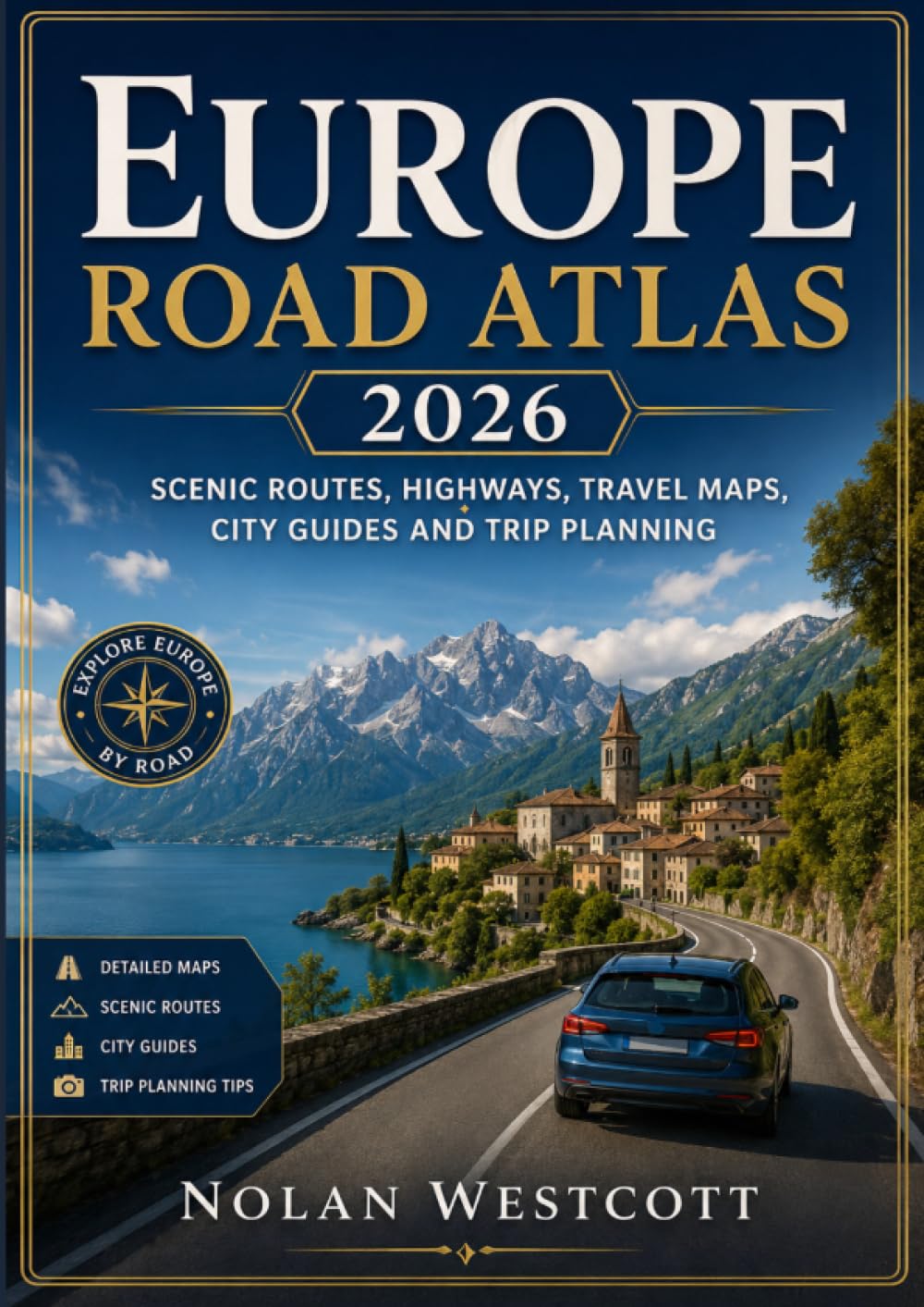 Europe Road Atlas 2026: Scenic Routes, Highways, Travel Maps, City Guides and Trip Planning