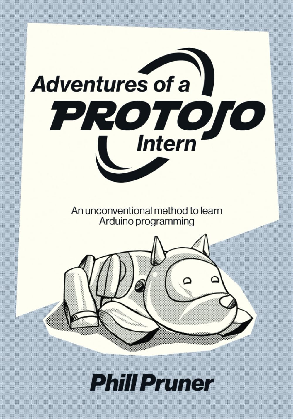 Adventures of a ProtoJo Intern: An unconventional method to learn Arduino programming