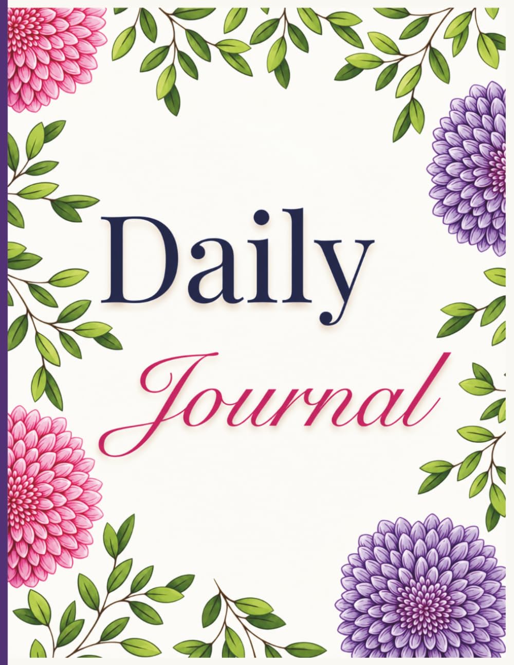 Daily Journal Coloring Book: A Beautiful Floral Writing Notebook with Botanical Borders, Lined Pages for Journaling, Notes, Reflection, and Daily Inspiration