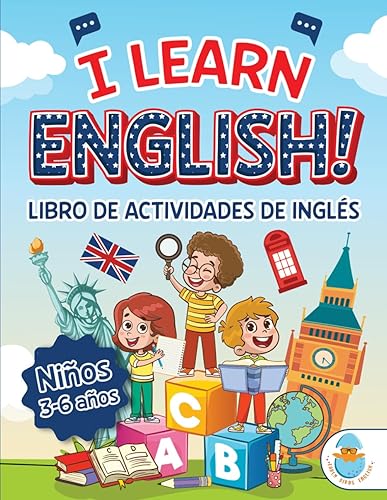 I LEARN ENGLISH! LIBRO DE ACTIVIDADES DE INGLÉS PARA NIÑOS 3-6 AÑOS: ¡Aprende inglés jugando! Alfabeto, números, colores, formas, y muchas páginas ... ACTIVIDADES DE INGLÉS PARA NIÑOS 3-7 AÑOS.)