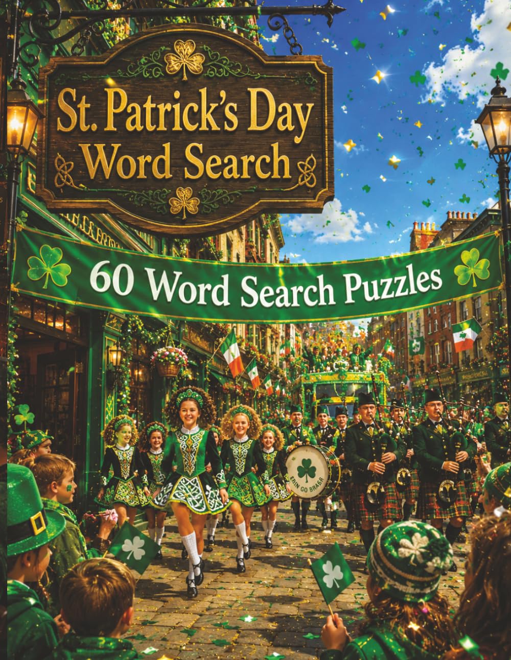 St. Patrick's Day Word Search: 60 Lucky Puzzles for the Season: Large Print Word Search Book for Adults | Find Your Luck Through Every Hidden Word