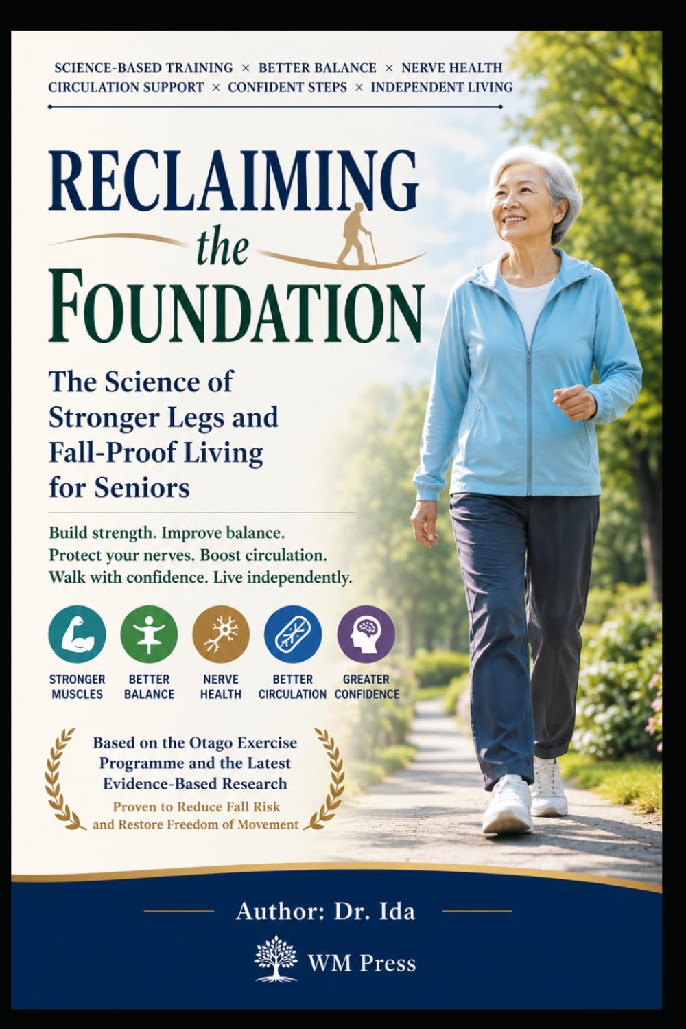 Reclaiming the Foundation The Science of Stronger Legs and Fall-Proof Living for Seniors