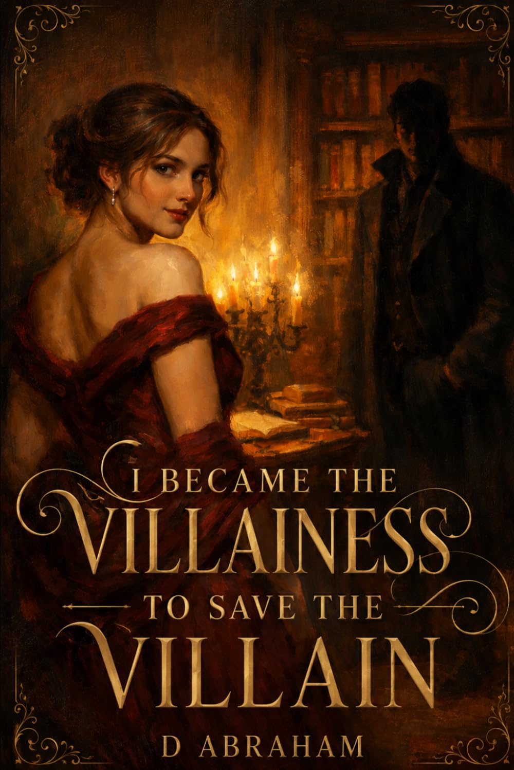 I Became the Villainess to Save the Villain: She read the ending. She refused it. She rewrote everything.