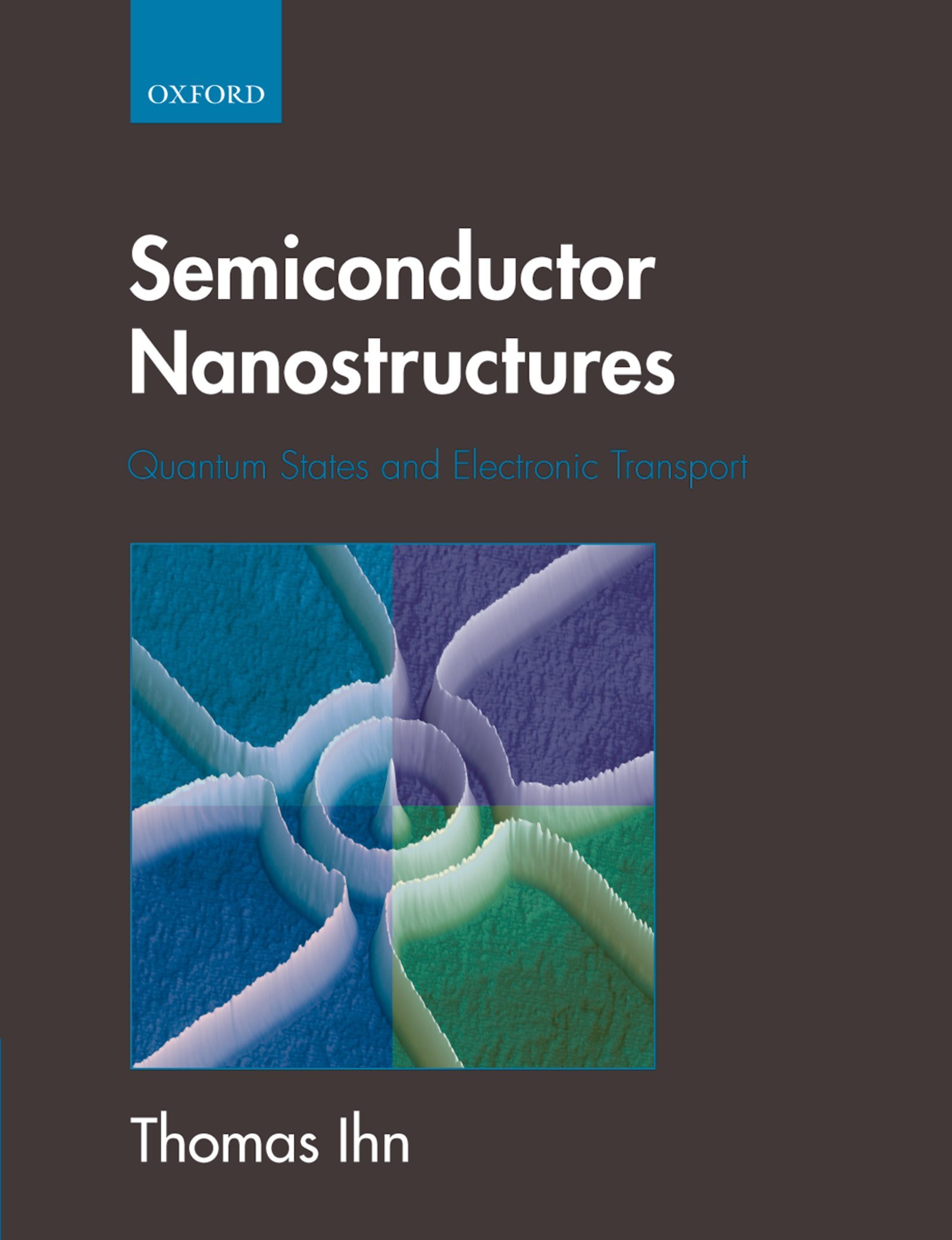 Semiconductor Nanostructures: Quantum states and electronic transport (English Edition)