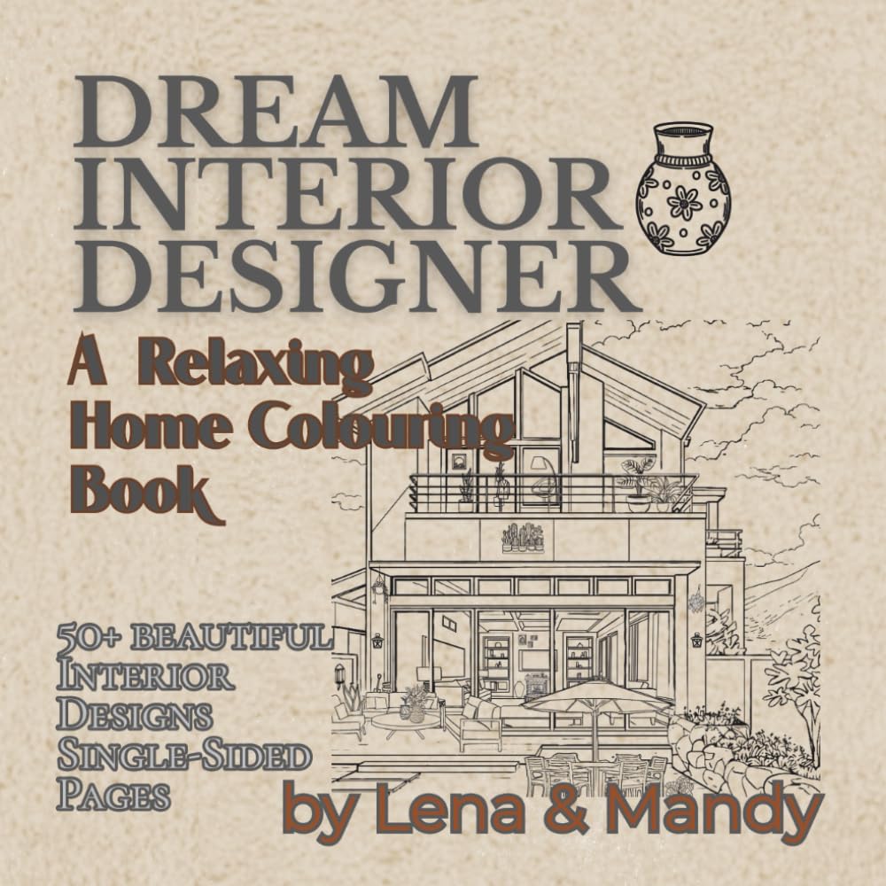 Dream Interior Designer: A relaxing home Colouring Book
