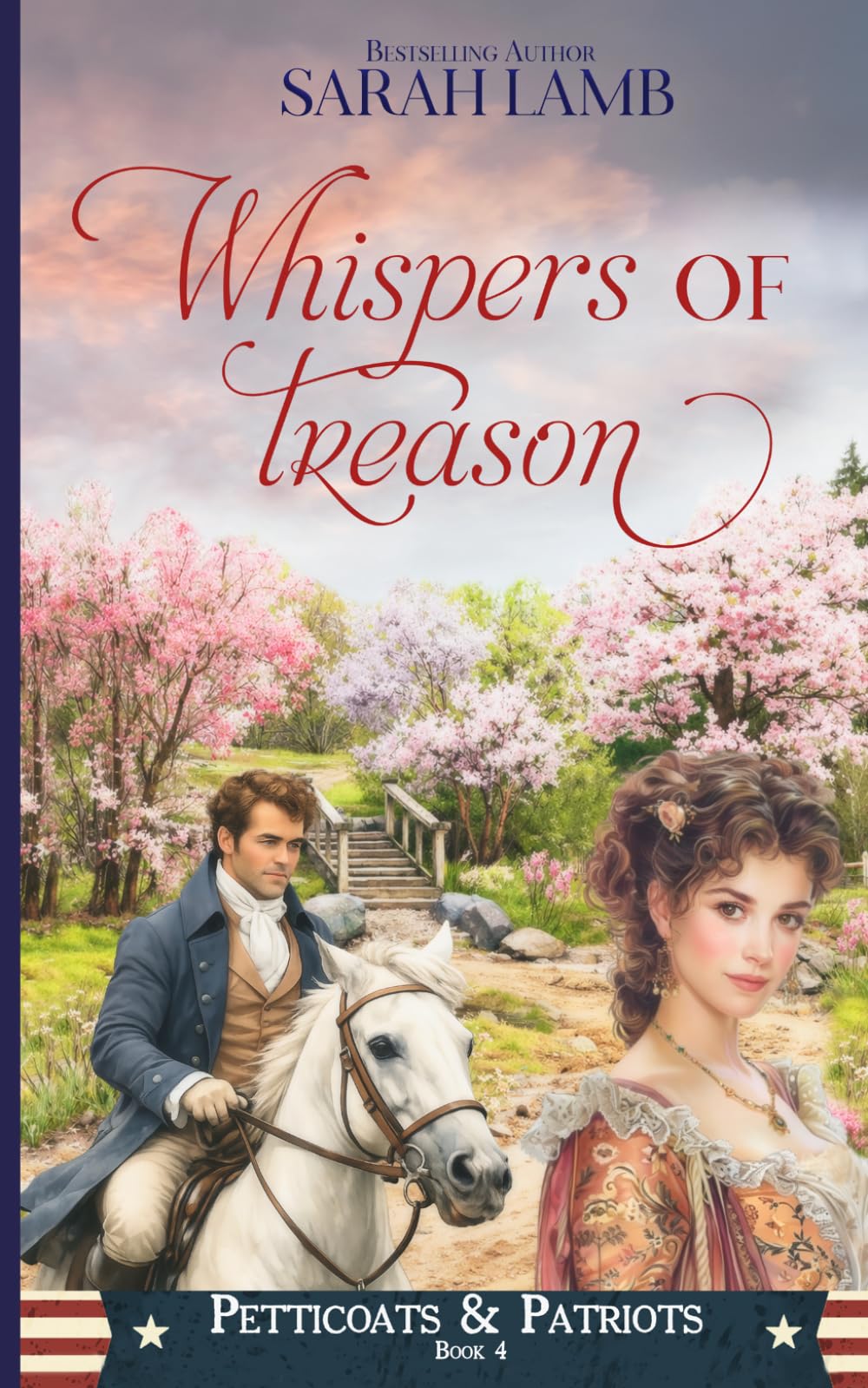 Whispers of Treason: Petticoats & Patriots Book 4: A Sweet Patriotic Romance Series Across American History
