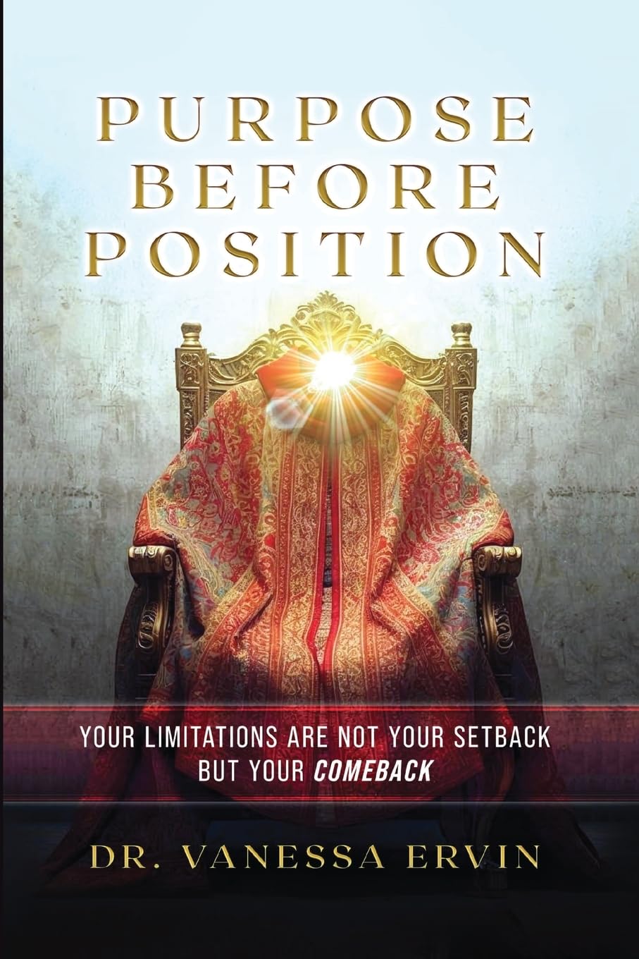 Purpose Before Position: Your Limitations Are Not Your Setback But Your Comeback