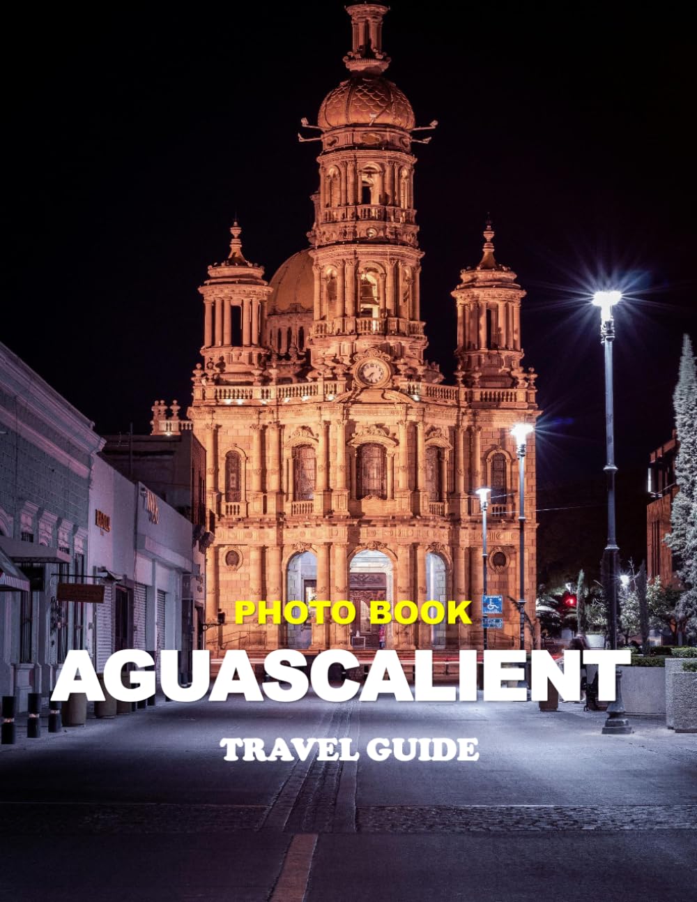 AGUASCALIENT: Cool Pictures That Create an Idea for You About an Amazing Area, Buildings style, Cultural Religious ... All Travels, Hiking and Pictures Lovers