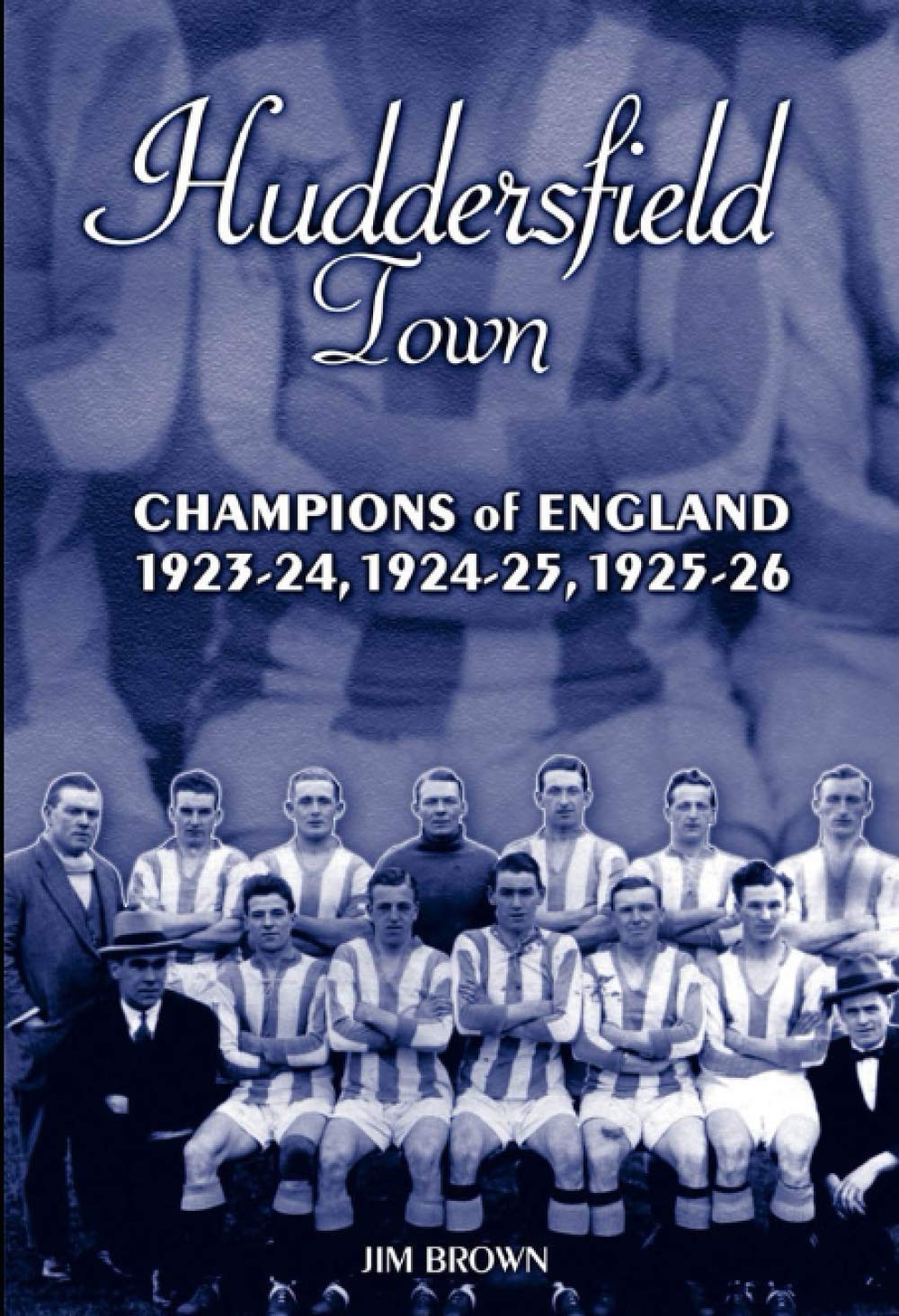 Huddersfield Town: Champions of England 1923-24, 1924-25 & 1925-26: Champions of England 1923-26